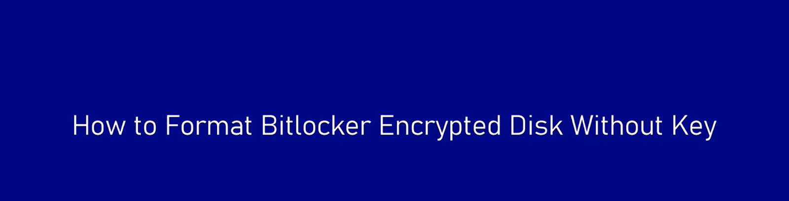 Formatting BitLocker Encrypted Drive without Password/Key